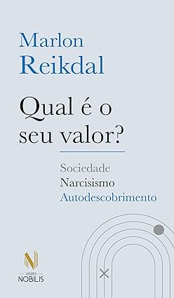 Qual é o seu valor?: Sociedade - Narcisismo - Autodescobrimento