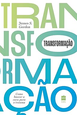 Transformação: Como buscar a cura para o trauma