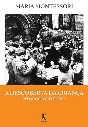 A Descoberta da Criança: Pedagogia Científica