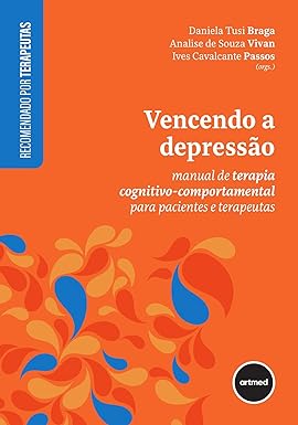 Vencendo a Depressão: Manual de Terapia Cognitivo-comportamental para Pacientes e Terapeutas