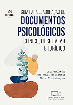 Guia para elaboração de documentos psicológicos: Clínico, hospitalar e jurídico