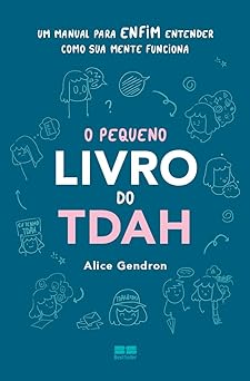 O pequeno livro do TDAH: Um manual para enfim entender como sua mente funciona