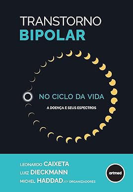 Transtorno bipolar no ciclo da vida: A doença e seus espectros
