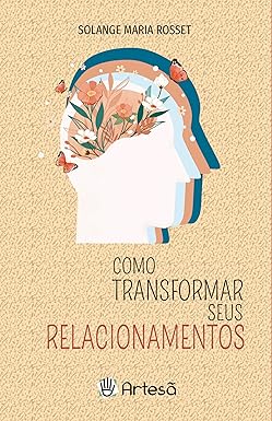Como Transformar Seus Relacionamentos