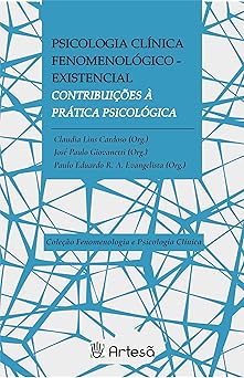 Psicologia Clínica Fenomenológico-existencial: Contribuições à Prática Psicológica