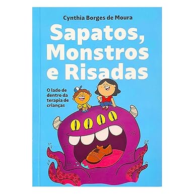 Sapatos, Monstros e Risadas - O lado de dentro da terapia de crianças