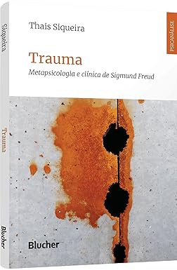 Trauma: Metapsicologia e Clínica de Sigmund Freud