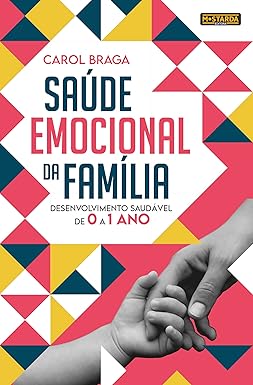 Saúde Emocional da Família: Desenvolvimento saudável de 0 a 1 ano