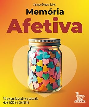 Memórias afetivas: 50 perguntas sobre o passado que molda o presente