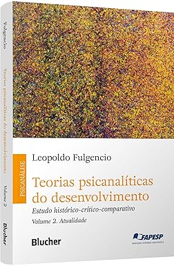 Teorias Psicanalíticas do Desenvolvimento: Estudo Histórico-crítico-comparativo (Volume 2)