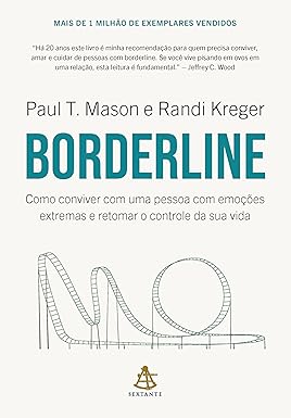 Borderline: Como conviver com uma pessoa com emoções extremas e retomar o controle da sua vida