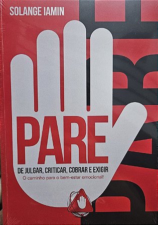 PARE de julgar, criticar, cobrar e exigir - o caminho para o bem-estar emocional.