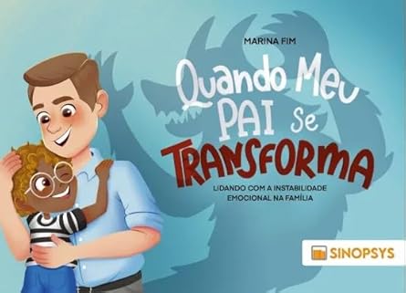 Quando meu pai se Transforma: Lidando com a Instabilidade Emocional na Família