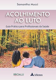 Acolhimento ao Luto - Guia Prático Para Profissionais da Saúde