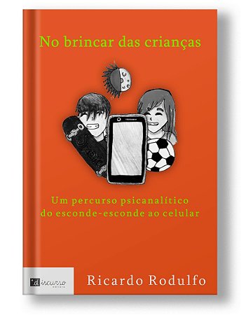 No brincar das crianças: um percurso psicanalítico do esconde-esconde ao celular