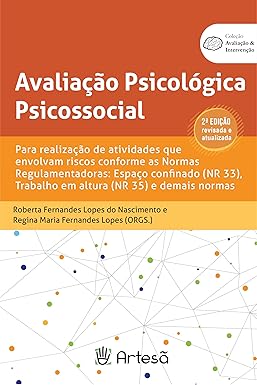 Avaliação Psicológica Psicossocial - 2ª Edição Revisada e Atualizada: Para Realização de Atividades que Envolvam Riscos Conforme as Normas ... Trabalho em Altura (NR 35) e Demais Normas