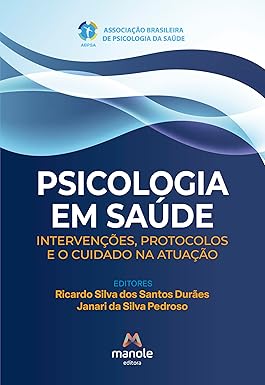 Psicologia em saúde: intervenções, protocolos e o cuidado na atuação