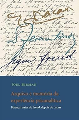Arquivo e memória da experiência psicanalítica: Ferenczi antes de Freud, depois de Lacan