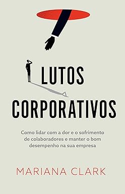 Lutos corporativos: Como lidar com a dor e o sofrimento de colaboradores e manter o bom desempenho na sua empresa