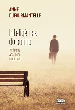 Inteligência do sonho: fantasia, aparições, inspiração