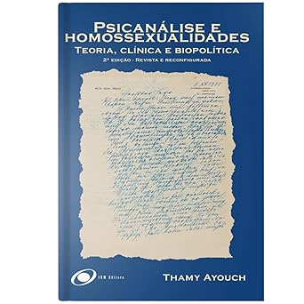 Psicanálise e Homossexualidades: Teoria, Clínica e Biopolítica