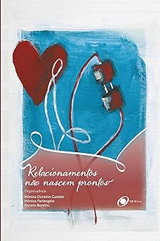 Relacionamentos Não Nascem Prontos