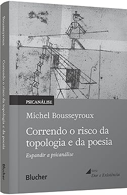 Correndo o Risco da Topologia e da Poesia: Expandir a Psicanálise