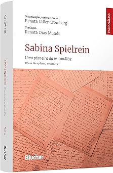 Sabina Spielrein: uma Pioneira da Psicanálise : Obras Completas (Volume 3)