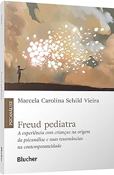 Freud Pediatra: a Experiência com Crianças na Origem da Psicanálise e Suas Ressonâncias na Contemporaneidade Capa comum – 24 setembro 2025