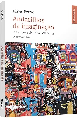 Andarilhos da imaginação: um estudo sobre os loucos de rua
