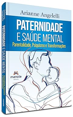 Paternidade e saúde mental: Psiquismo e transformações na parentalidade