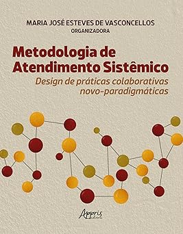 Metodologia de Atendimento Sistêmico: Design de Práticas Colaborativas Novo-Paradigmáticas