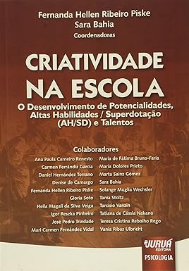 Criatividade na escola: O desenvolvimento de potencialidades, altas habilidades / superdotação (AH/SD) e talentos