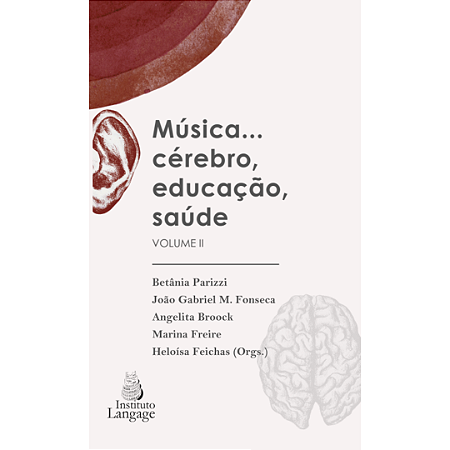 Música… Cérebro, Educação, Saúde – Volume II