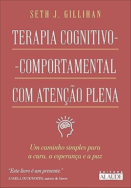 Terapia Cognitivo-Comportamental com Atenção Plena: um caminho simples para a cura, a esperança e a paz