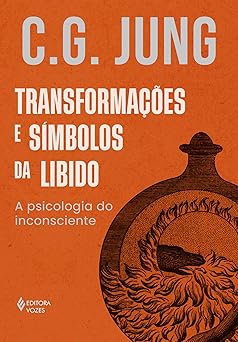 Transformações e símbolos da libido: A psicologia do inconsciente