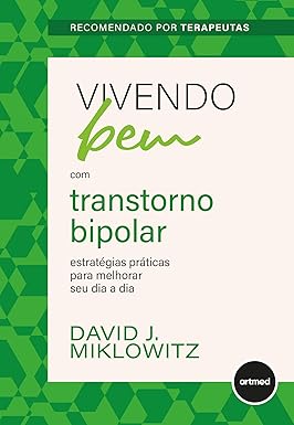 Vivendo Bem com Transtorno Bipolar: Estratégias Práticas Para Melhorar seu Dia a Dia