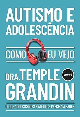 Autismo e Adolescência - Como eu vejo: O que Adultos e Adolescentes Precisam Saber