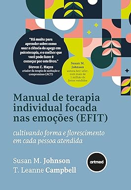 Manual de Terapia Individual Focada nas Emoções (EFIT): Cultivando Forma e Florescimento em Cada Pessoa Atendida
