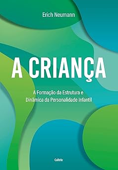A criança: A formação da estrutura e dinâmica da personalidade infantil