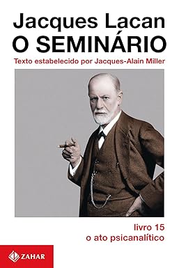 O seminário, livro 14: o ato psicanalítico