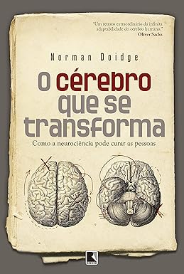 O cérebro que se transforma: Como a neurociência pode curar as pessoas