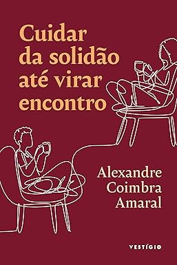 Cuidar da solidão até virar encontro