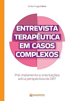 Entrevista terapêutica em casos complexos:: pré-tratamento e orientações sob a perspectiva da DBT