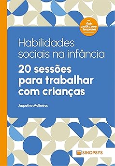 Habilidades sociais na infância:: 20 sessões para trabalhar com crianças