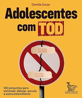 Adolescentes com TOD: 100 perguntas para estimular diálogo, escuta e autoconhecimento