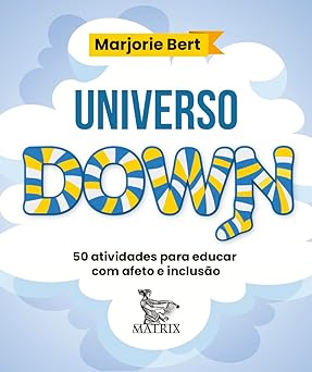 Universo Down: 50 atividades para educar com afeto e inclusão
