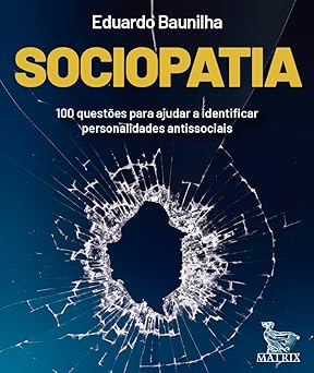 Sociopatia: 100 questões para ajudar a identificar personalidades antissociais