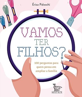 Vamos ter filhos?: 100 perguntas para quem pensa em ampliar a família