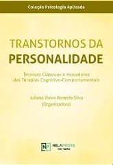 TRANSTORNOS DA PERSONALIDADE - Técnicas Clássicas e Inovadoras das Terapias Cognitivo-Comportamentais